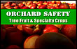 Orchard Safety - Tree Fruit and Specialty Crops